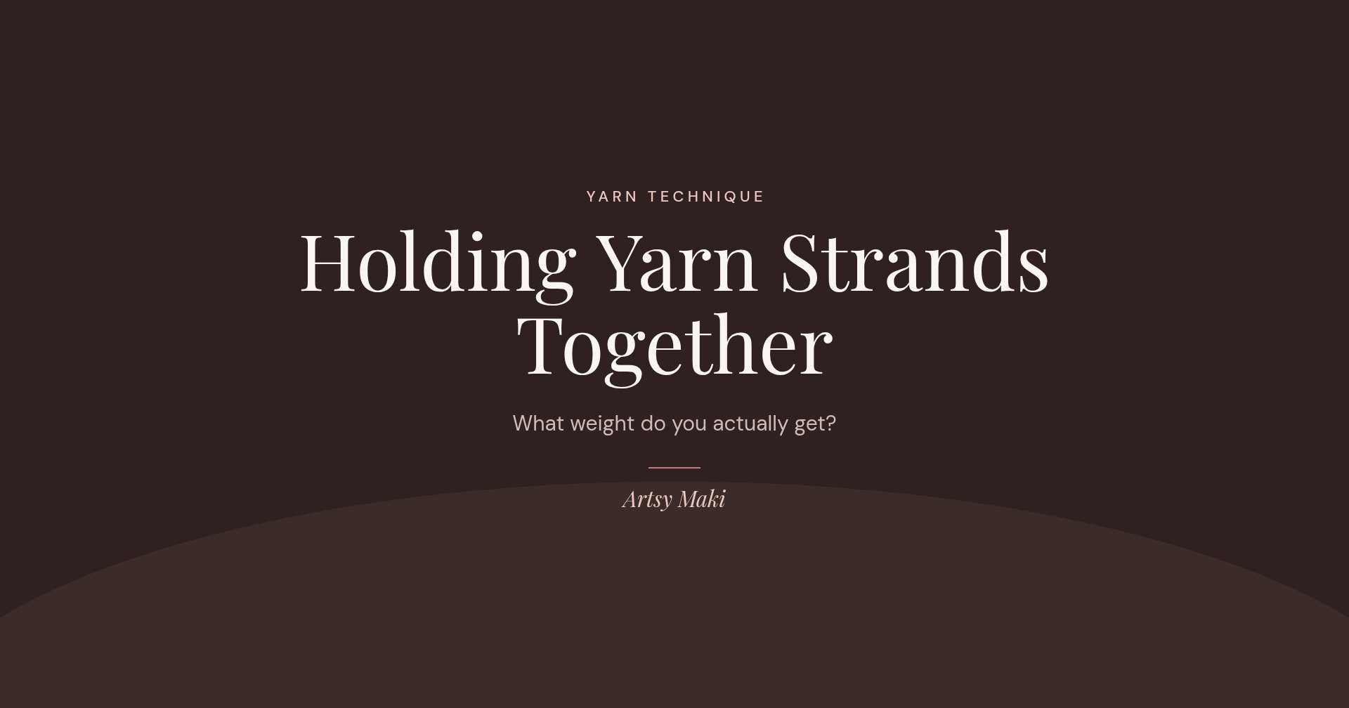Holding Yarn Strands Together: What Weight Do You Actually Get?